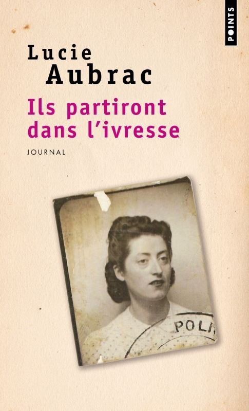 Ils partiront dans l'ivresse - Lucie Aubrac - POINTS