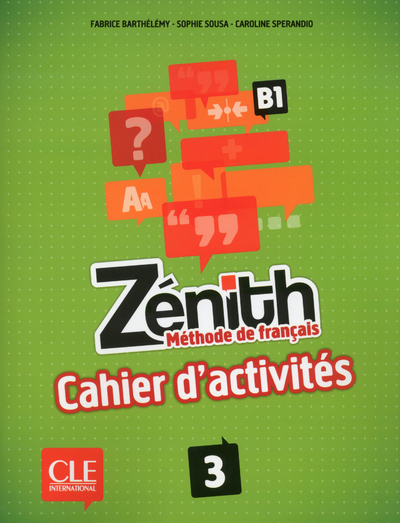 Zenith 3 b1 - de francais - cahier d'exercices - Fabrice Barthélémy, Sophie Sousa, Caroline Spérandio - CLE INTERNAT