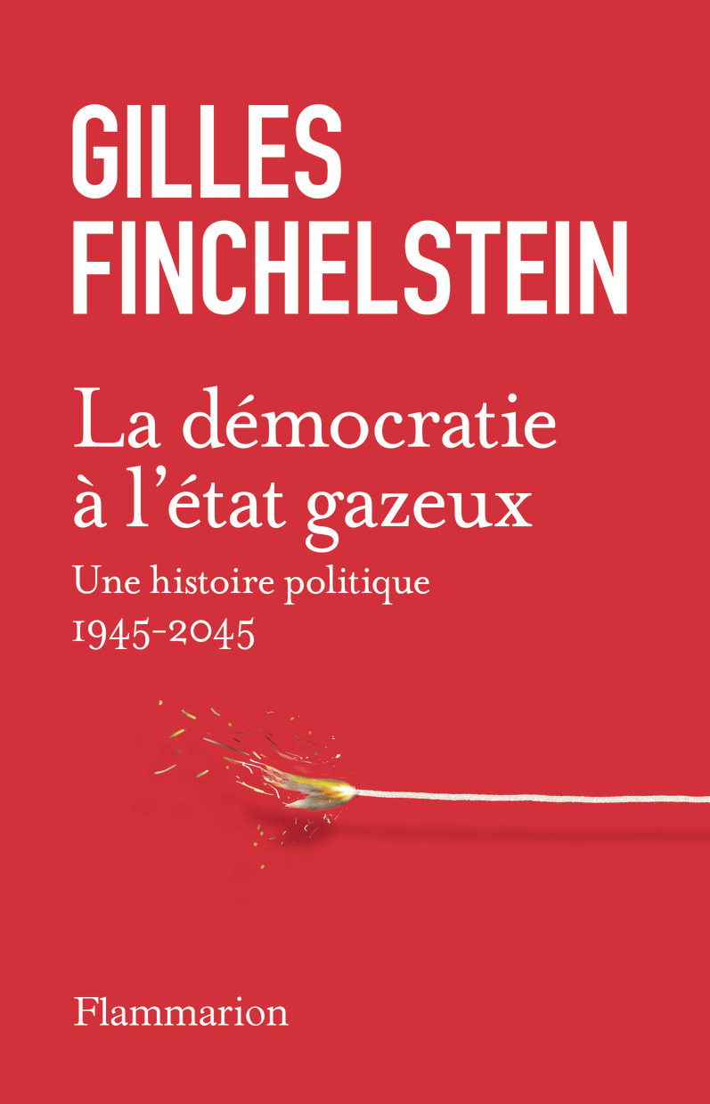 La démocratie à l'état gazeux - Gilles Finchelstein - FLAMMARION