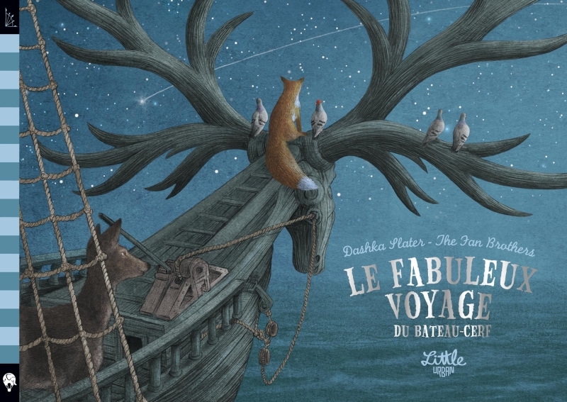 Le fabuleux voyage du bateau-cerf -  Slater Dashka - LITTLE URBAN