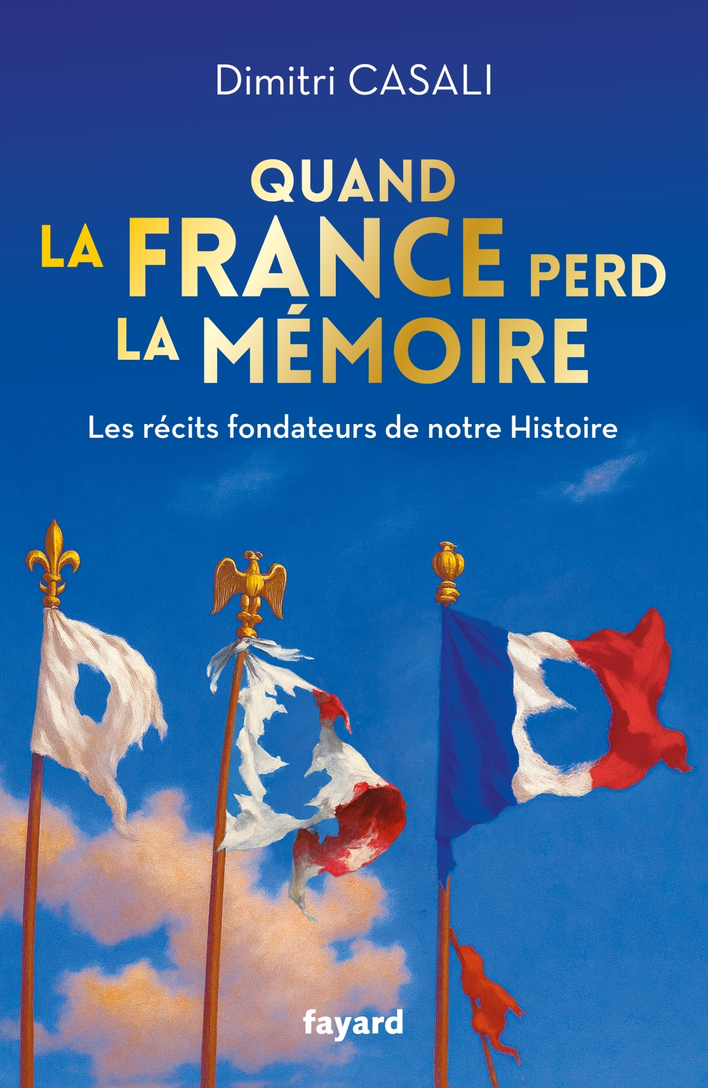 Quand la France perd la mémoire - Dimitri Casali - FAYARD