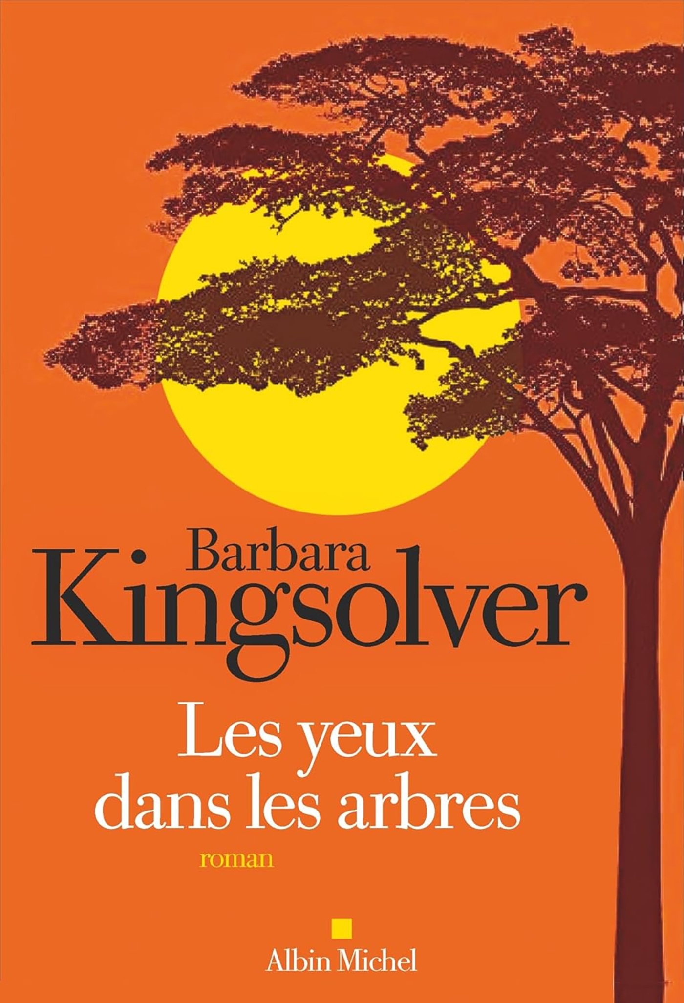Les Yeux dans les arbres - BARBARA KINGSOLVER - ALBIN MICHEL
