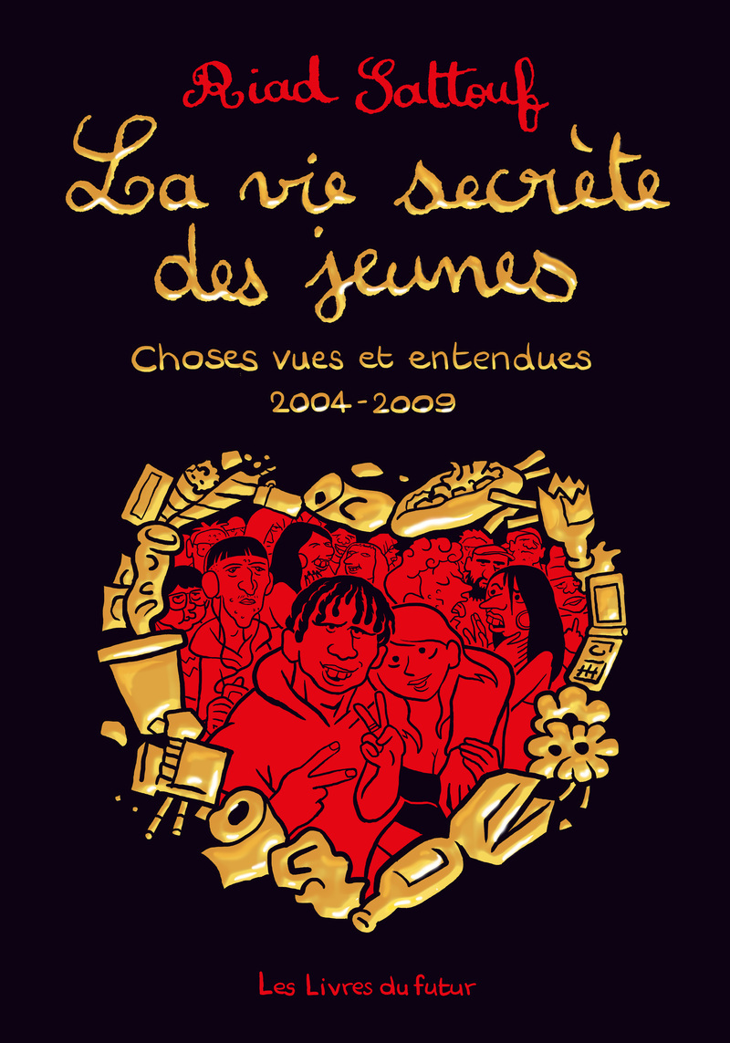 LA VIE SECRETE DES JEUNES - Choses vues et entendues 2004 - 2009 - Tome 1 - Riad Sattouf - LIVRES DU FUTUR