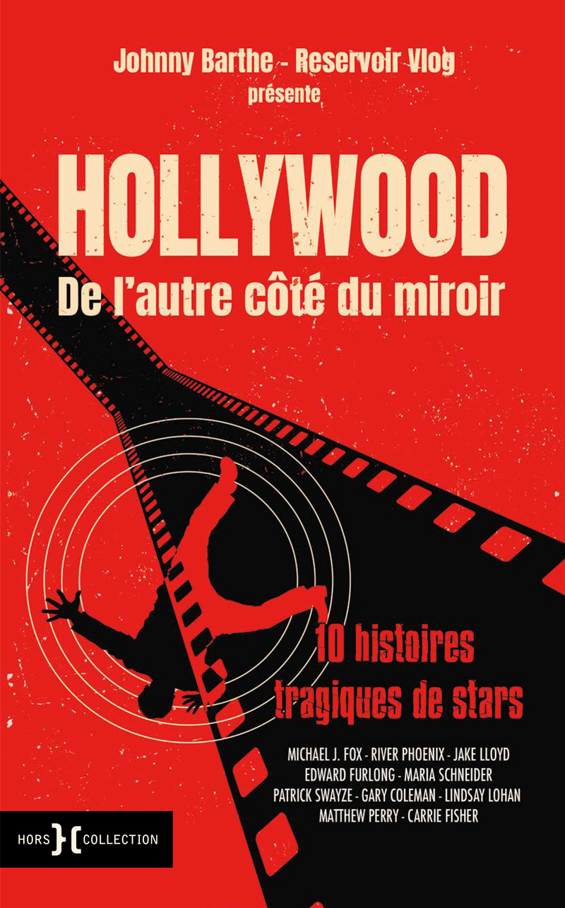 Hollywood de l'autre côté du miroir - 10 histoires tragiques de stars - Johnny Barthe,  Reservoir Vlog - HORS COLLECTION