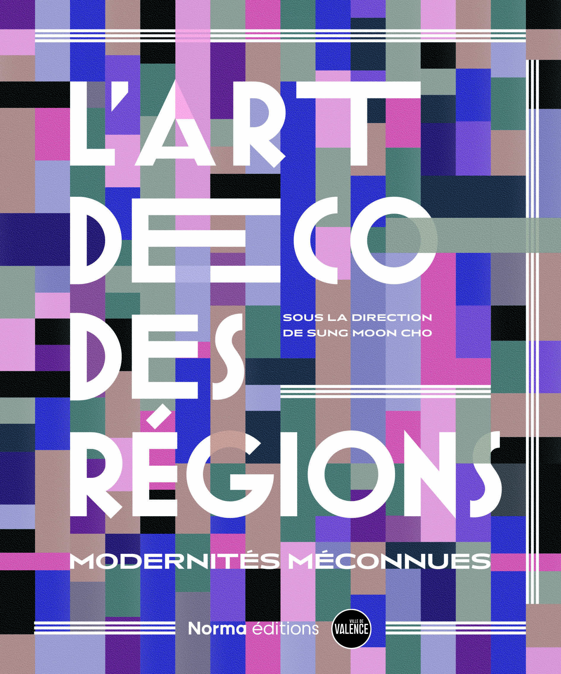 L'Art déco des régions - Sung Moon Cho, Rossella Froissard, Léna Lefranc-Cervo, Simon Texier, Maurice Culot, Daphné Michelas, Claude Laroche, Daniel Le Couédic, Bruno Goyenèche, MICHEL STEVE, Marion Falaise, Sylvain Besson, Brigitte Reynaud, JÉRÉMIE CERMA