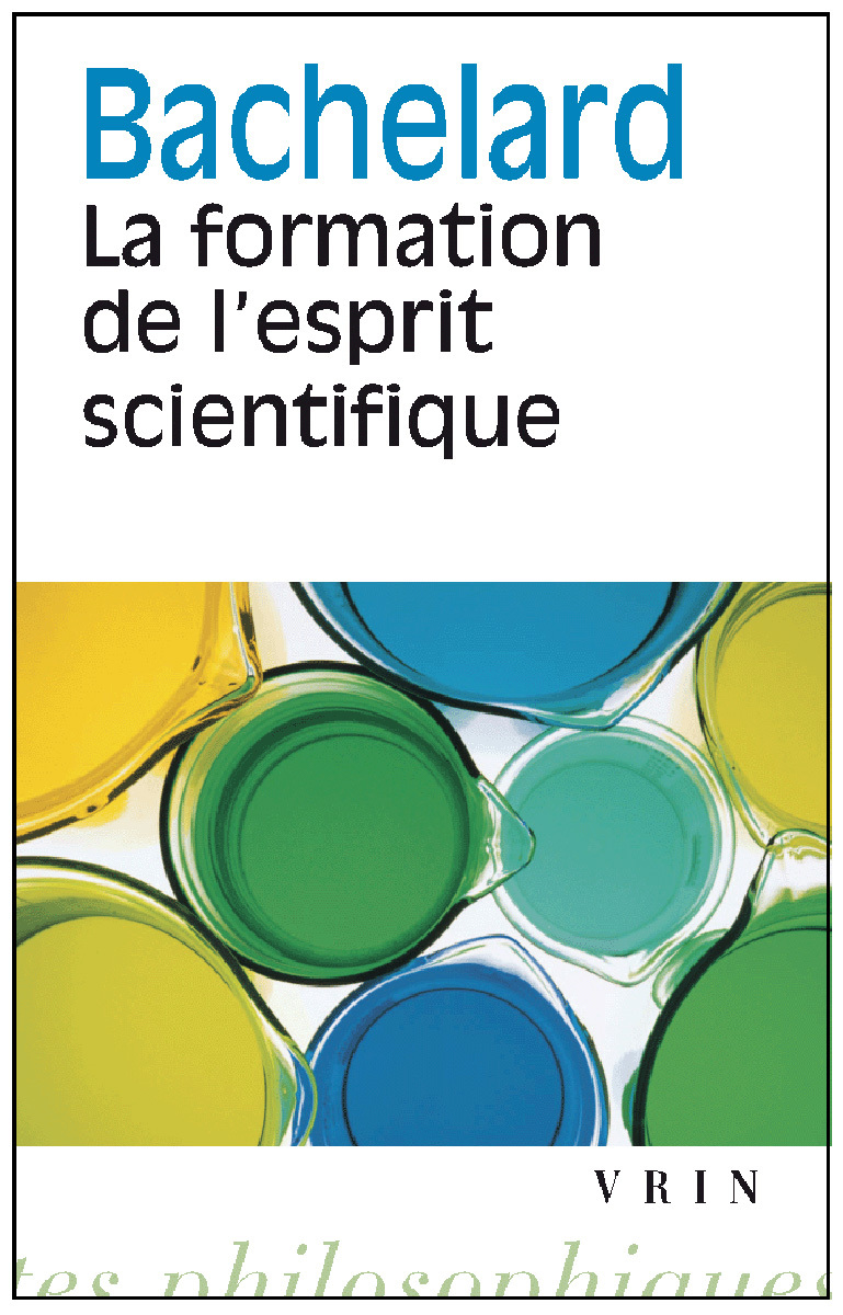 La formation de l'esprit scientifique - Gaston BACHELARD - VRIN