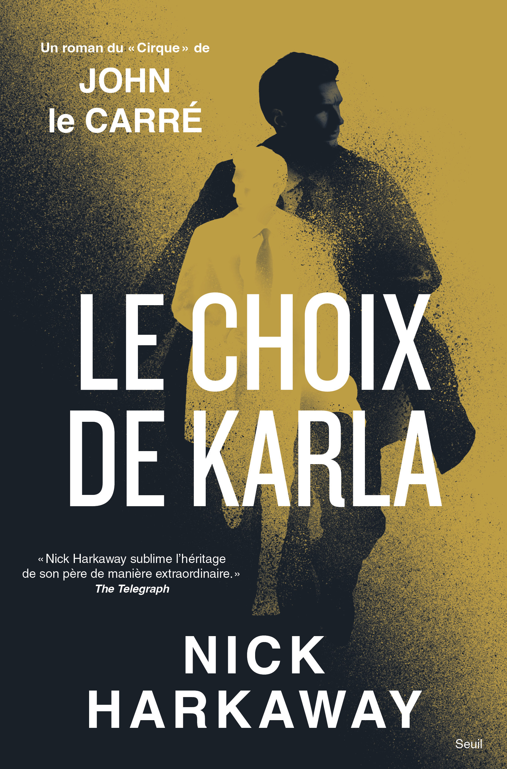"Le Choix de Karla - Un roman du ""Cirque"" de John le Carré " - Nick Harkaway - SEUIL
