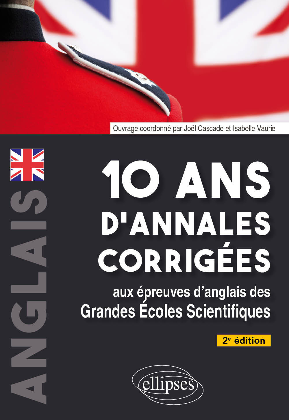 10 ans d'annales corrigées aux épreuves d'anglais des grandes écoles scientifiques - Joël Cascade, Isabelle Vaurie - ELLIPSES