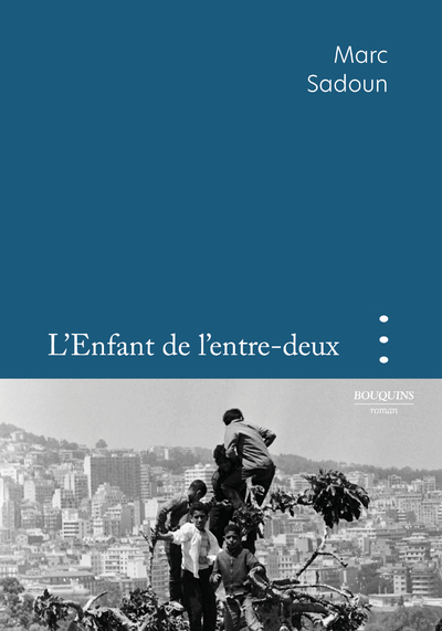 L'Enfant de l'entre-deux - Marc Sadoun - BOUQUINS