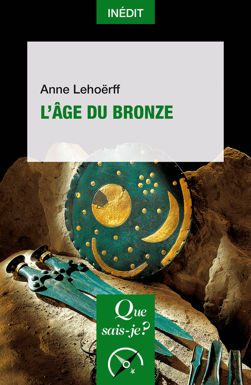 L'Âge du bronze - Anne Lehoerff - QUE SAIS JE