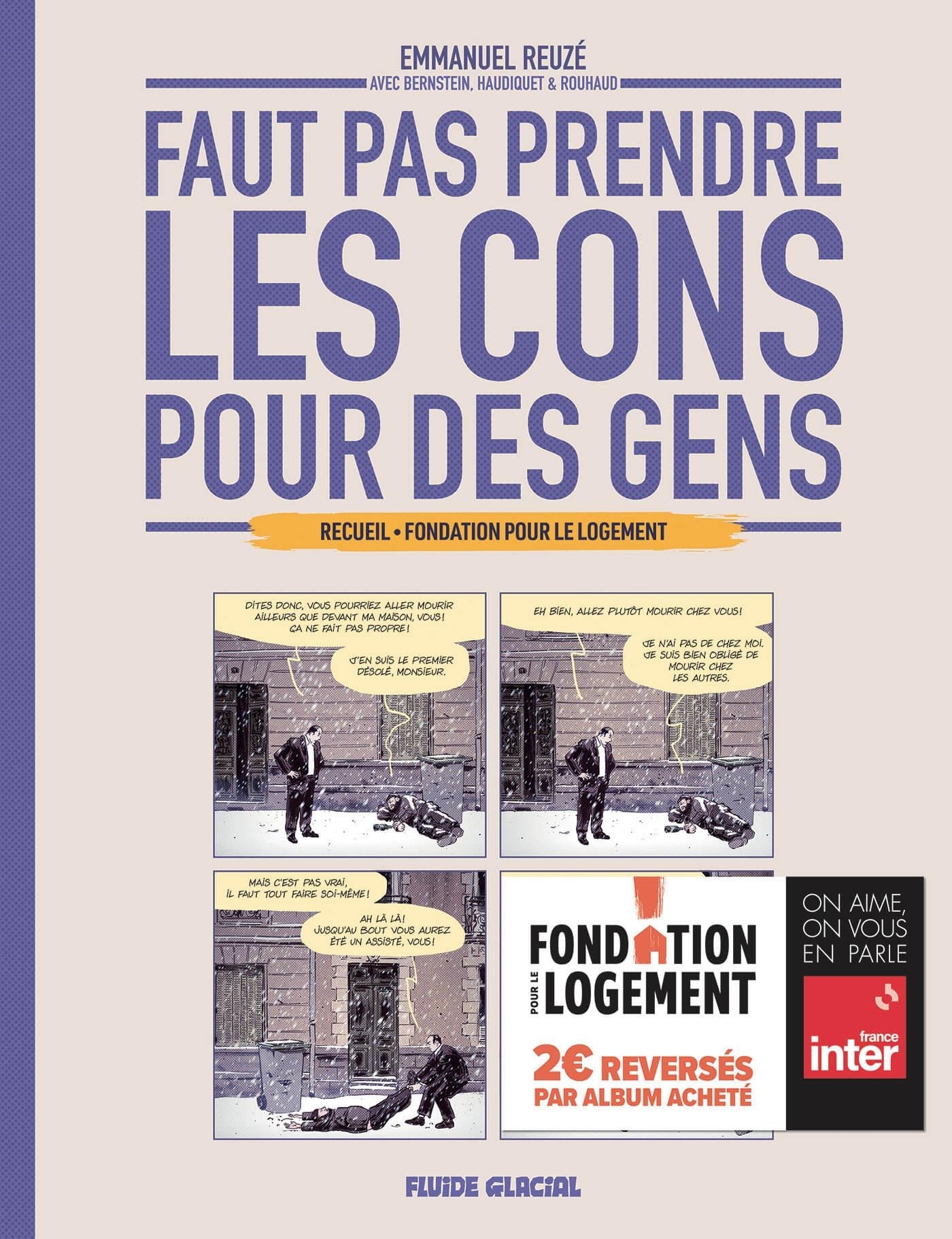 Faut pas prendre les cons pour des gens  Fondation pour le Logement - Nicolas ROUHAUD, Vincent Haudiquet,  REUZÉ,  Jorge BERNSTEIN, Jorge Bernstein - FLUIDE GLACIAL