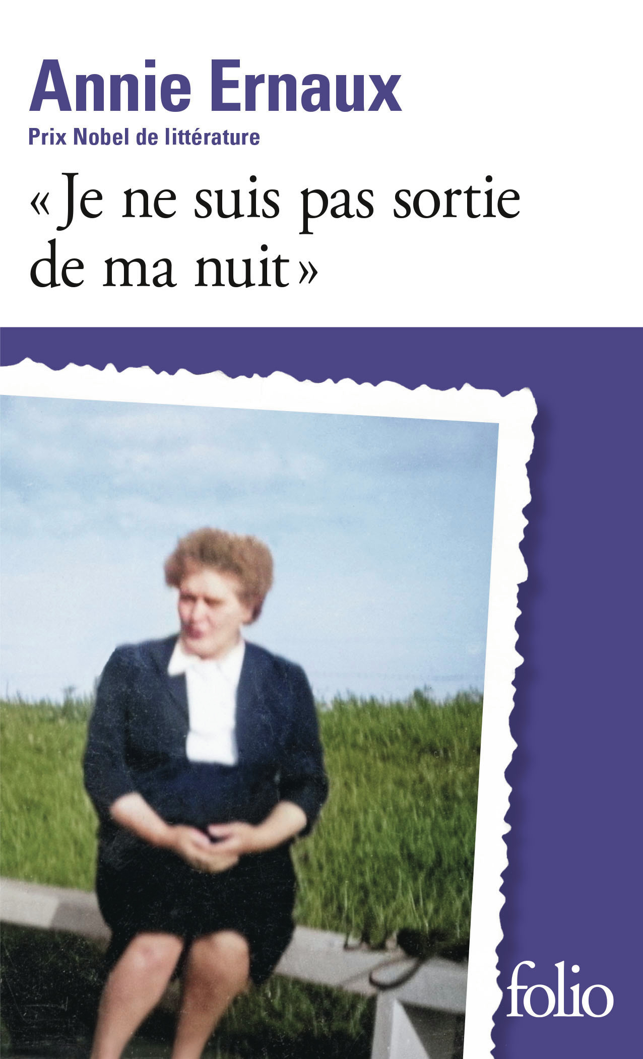 "Je ne suis pas sortie de ma nuit" - Annie Ernaux - FOLIO