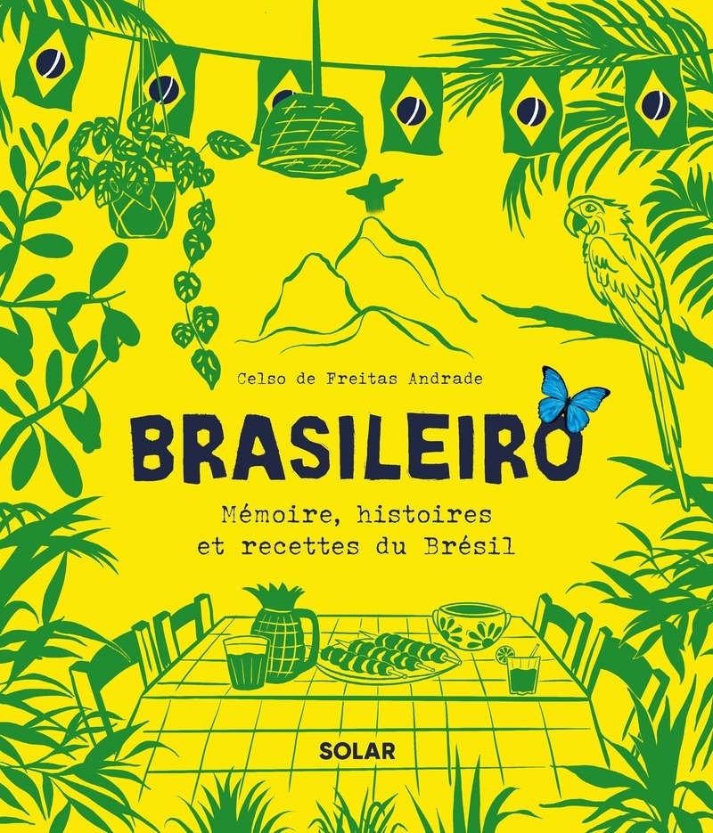 Brasileiro - Mémoire, histoires et recettes du Brésil - Celso de Freitas Andrade - SOLAR