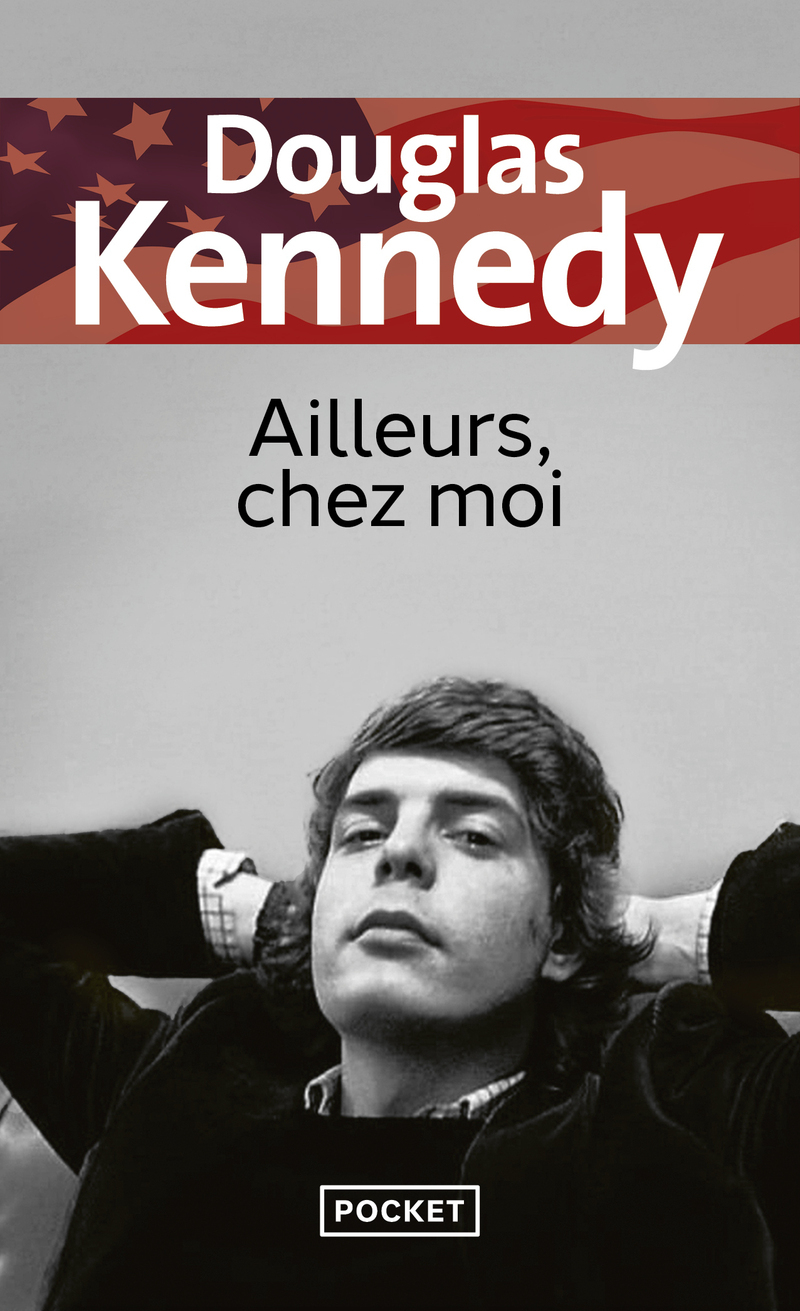 Ailleurs, chez moi - DOUGLAS KENNEDY - POCKET