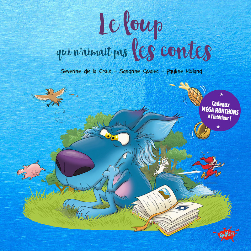 Le loup qui n'aimait pas les contes - Collector - Séverine de La Croix, Pauline Roland - EDITIONS SPLASH
