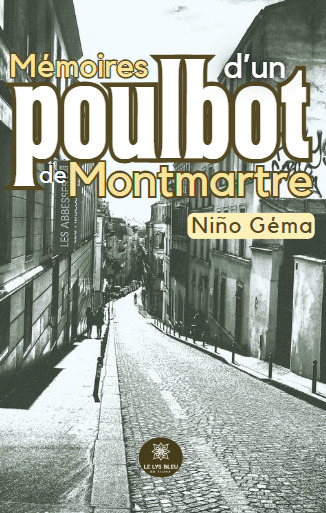 Mémoires d'un poulbot de Montmartre - Niño Géma - LE LYS BLEU