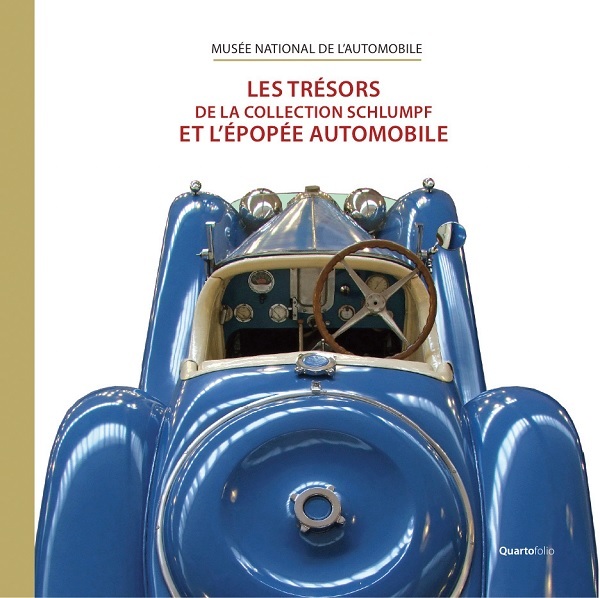 LES TRESORS DE LA COLLECTION SCHLUMPF ET L'ÉPOPÉE AUTOMOBILE -  Collectif - GENS ALSACE