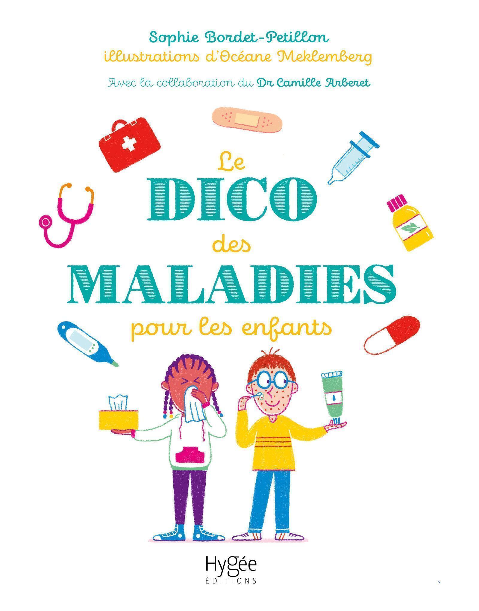 Le dico des maladies pour les enfants - OCÉANE MEKLEMBERG, Sophie Bordet-Pétillon - HYGEE