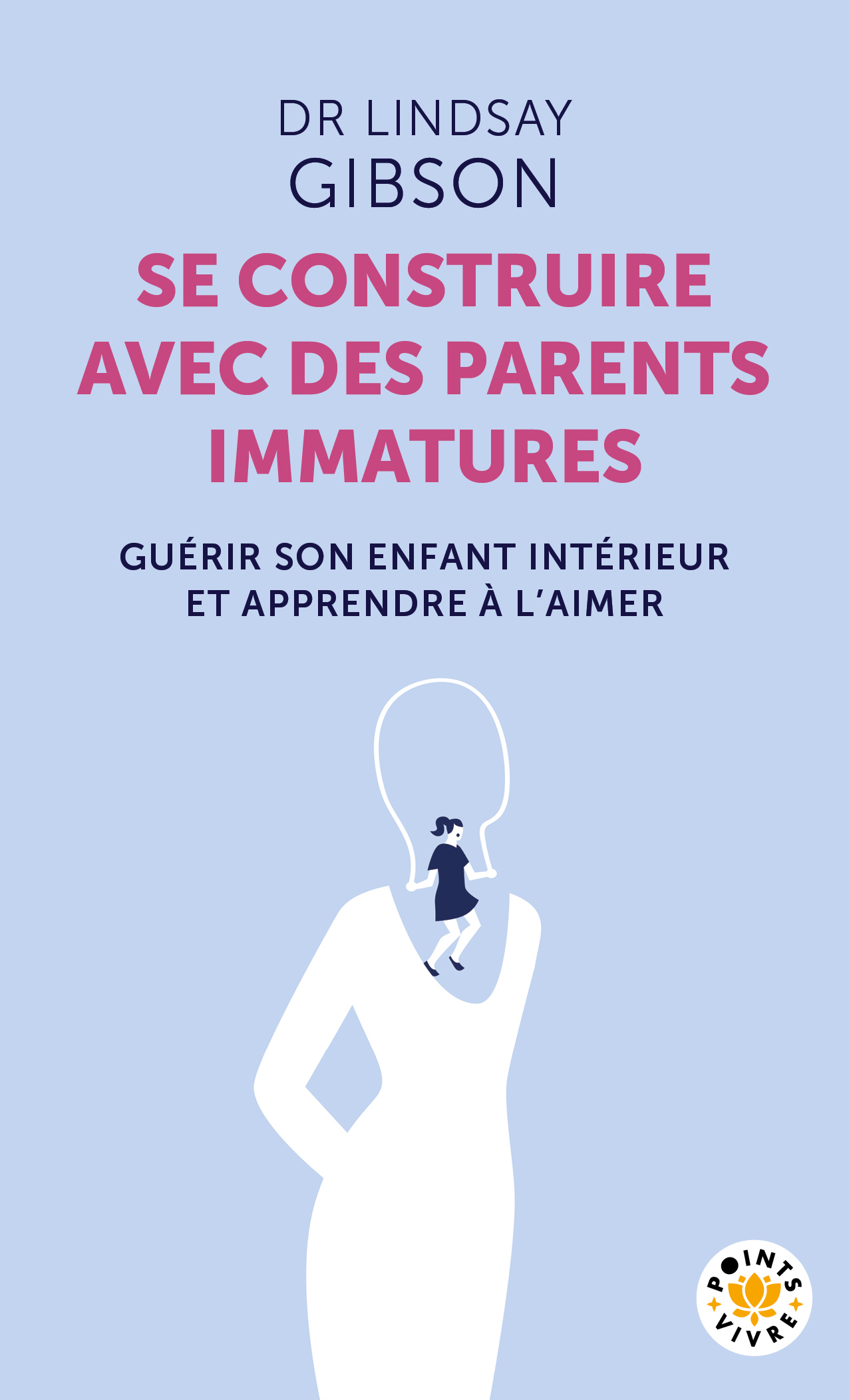 Se construire avec des parents immatures - Lindsay Gibson - POINTS