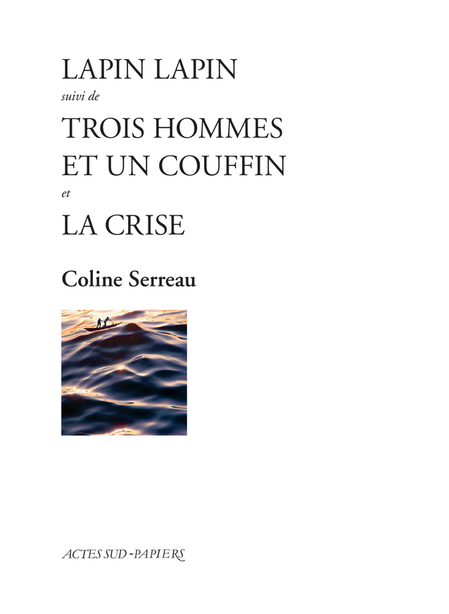 Lapin Lapin suivi de Trois hommes et un couffin et La Crise - Samuel Tasinaje, Coline Serreau - ACTES SUD