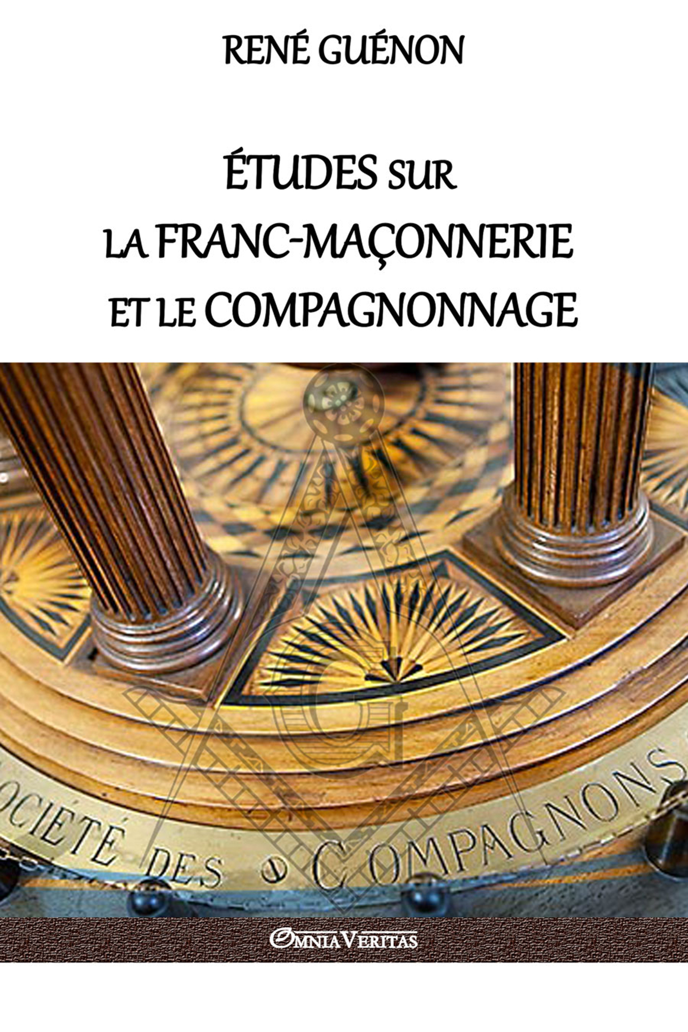 Études sur la franc-maçonnerie et le compagnonnage - René Guénon - OMNIA VERITAS