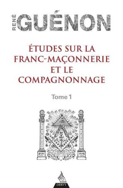 Etudes sur la franc-maçonnerie et le compagnonnage - tome 1 - René Guénon - DERVY