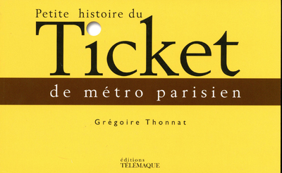 Petite histoire du Ticket de métro parisien - Grégoire Thonnat - TELEMAQUE EDIT