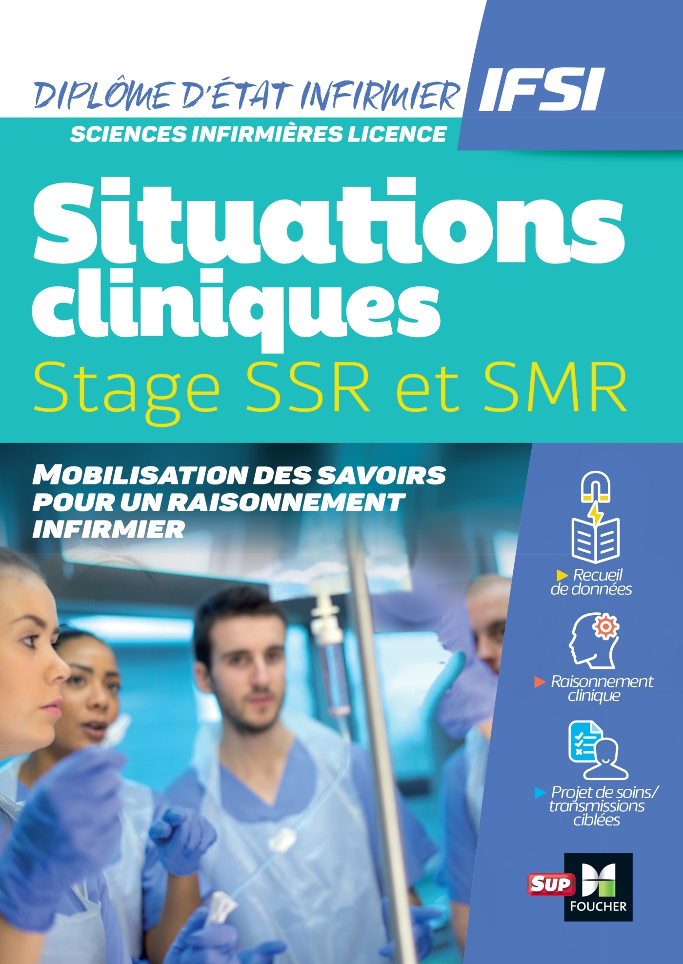 Situations cliniques / Stages - DEI - SSR et SMR - Sandrine Faure, Paule Manent, Patrice Bourgeois, Michel Ryk, Magali Radigon - FOUCHER