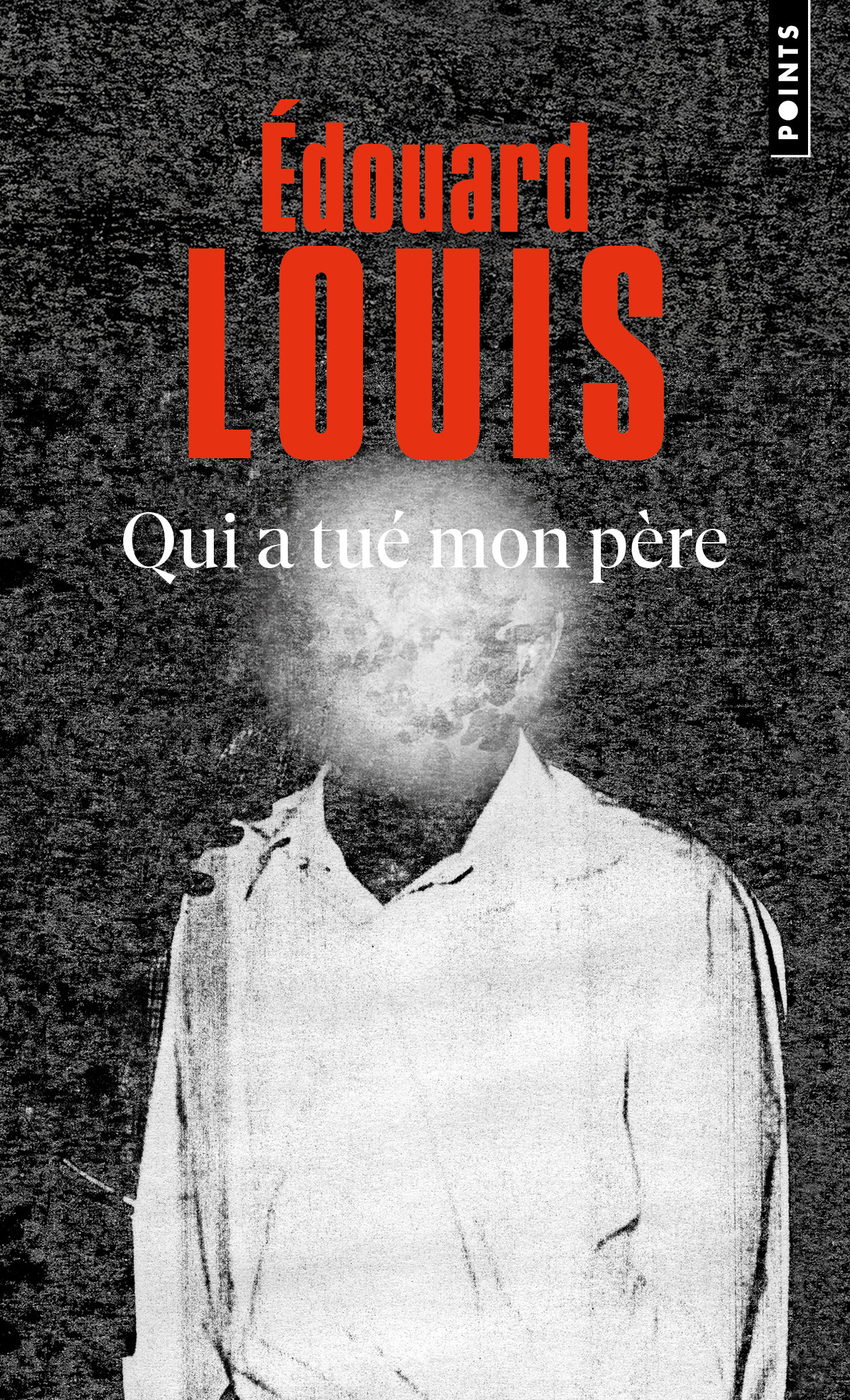 Qui a tué mon père - Edouard Louis - POINTS