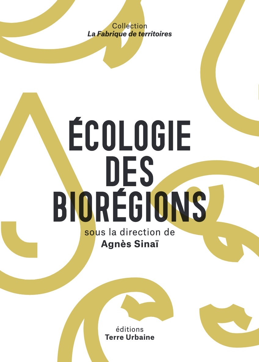 Écologie des biorégions - Agnès Sinaï - TERRE URBAINE