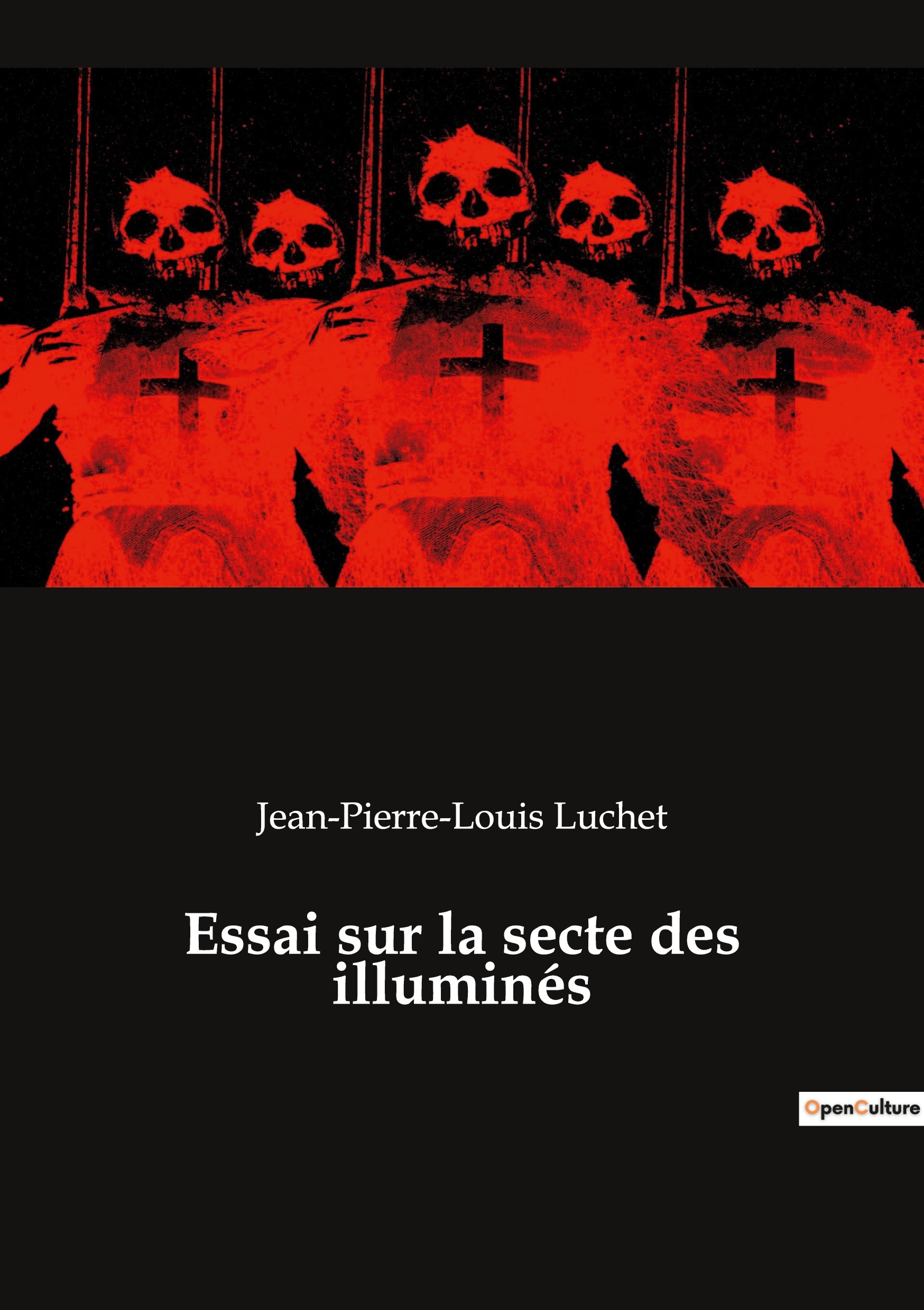 Essai sur la secte des illuminés - Jean-Pierre-Louis Luchet - CULTUREA