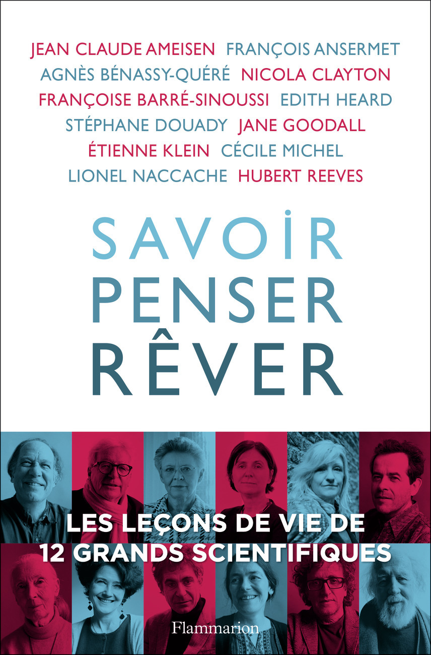 Savoir, penser, rêver - Stéphane Douady, Hubert Reeves, Cécile Michel, Agnès Bénassy-Quéré, Françoise Barre-Sinoussi, François Ansermet, Lionel Naccache, Jean Claude Ameisen, Edith Heard, Jane Goodall,  Collectif, Nicola Clayton, Etienne Klein, Geneviève 