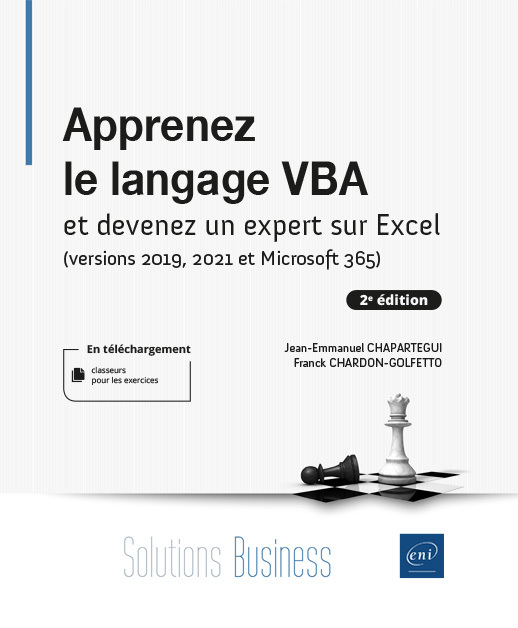 APPRENEZ LE LANGAGE VBA - ET DEVENEZ UN EXPERT SUR EXCEL (VERSIONS 2019, 2021 ET MICROSOFT 365) -  Jean-Emmanuel CHAPARTEGUI,  Franck CHARDON GOLFETTO,  JEAN-EMMANUEL CHAPAR - ENI