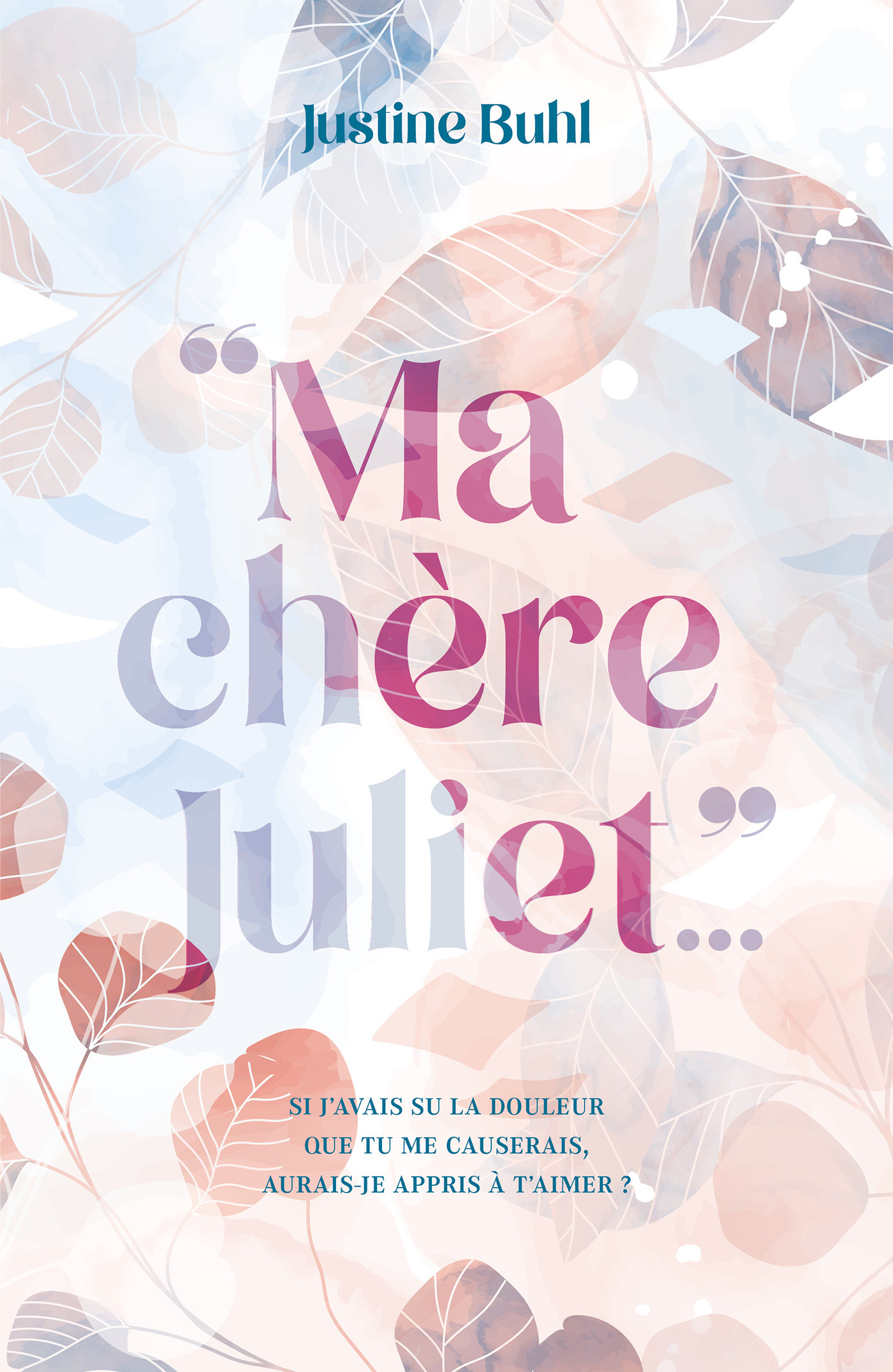 Ma chère Juliet - Justine Buhl - HACHETTE ROMANS