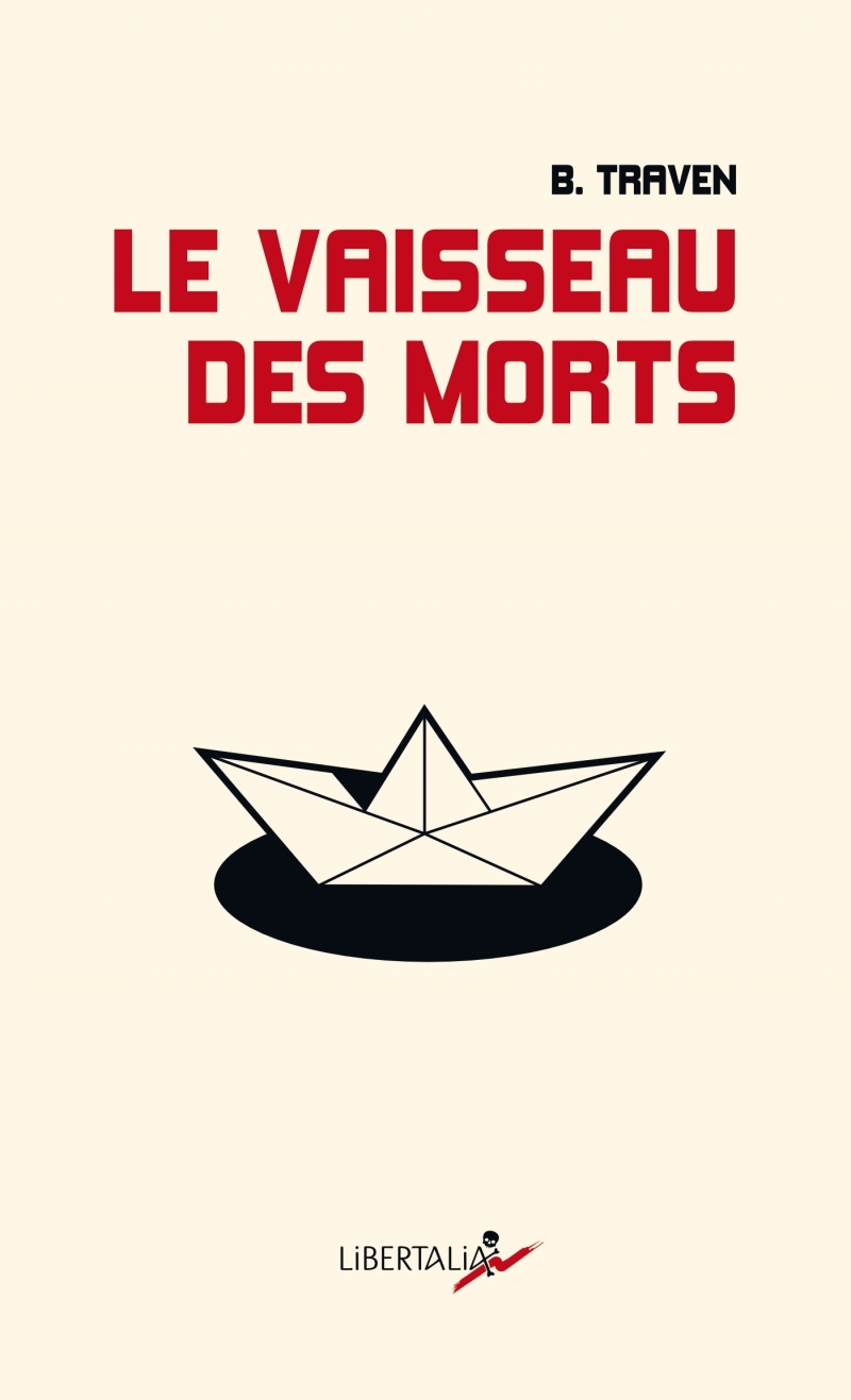 Le Vaisseau des morts - B. Traven - LIBERTALIA