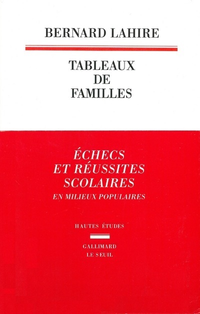 Tableaux de familles. Heurs et malheurs scolaires en milieux populaires - Bernard Lahire - SEUIL
