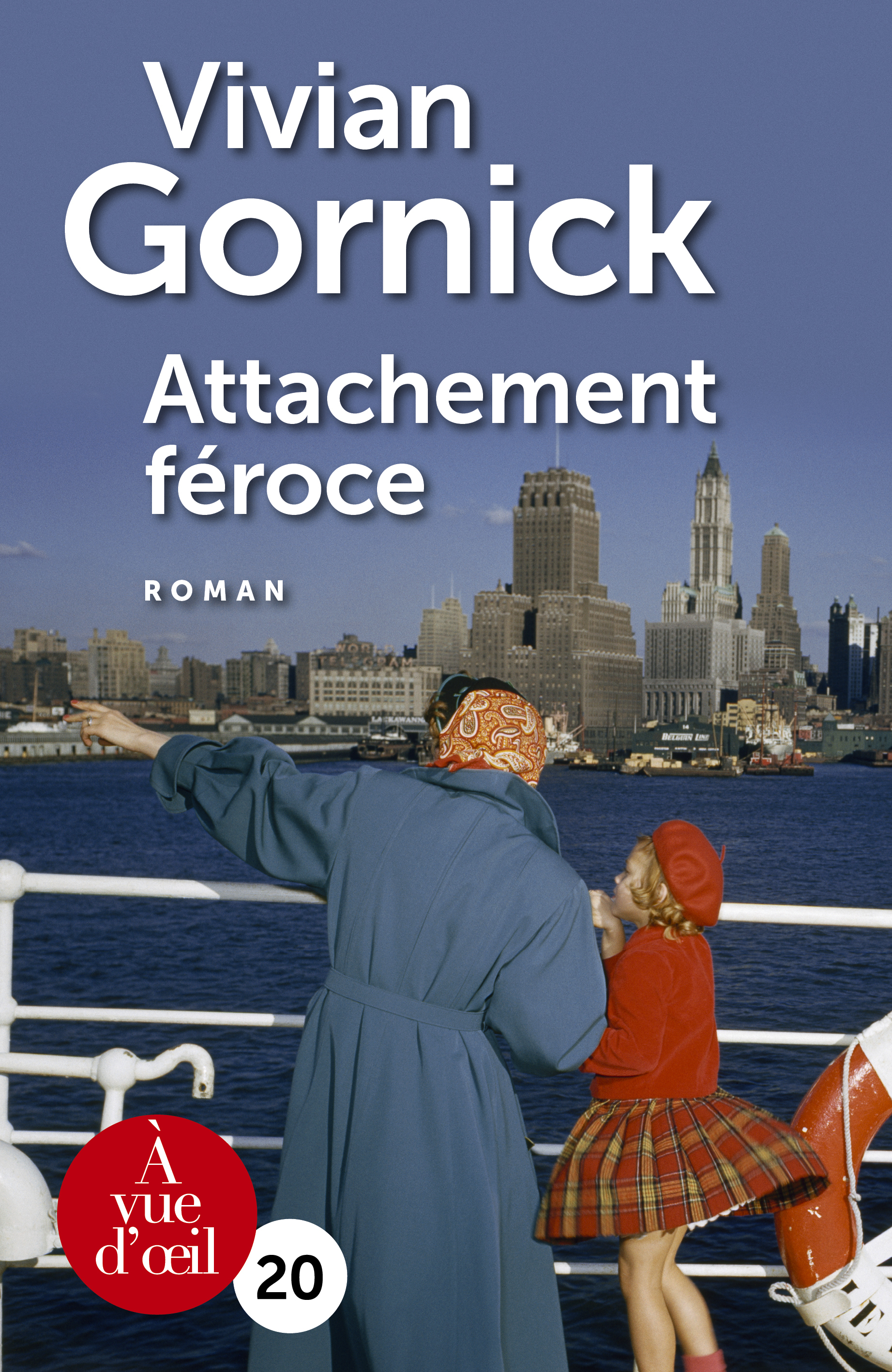 ATTACHEMENT FEROCE - VIVIAN GORNICK - A VUE D OEIL