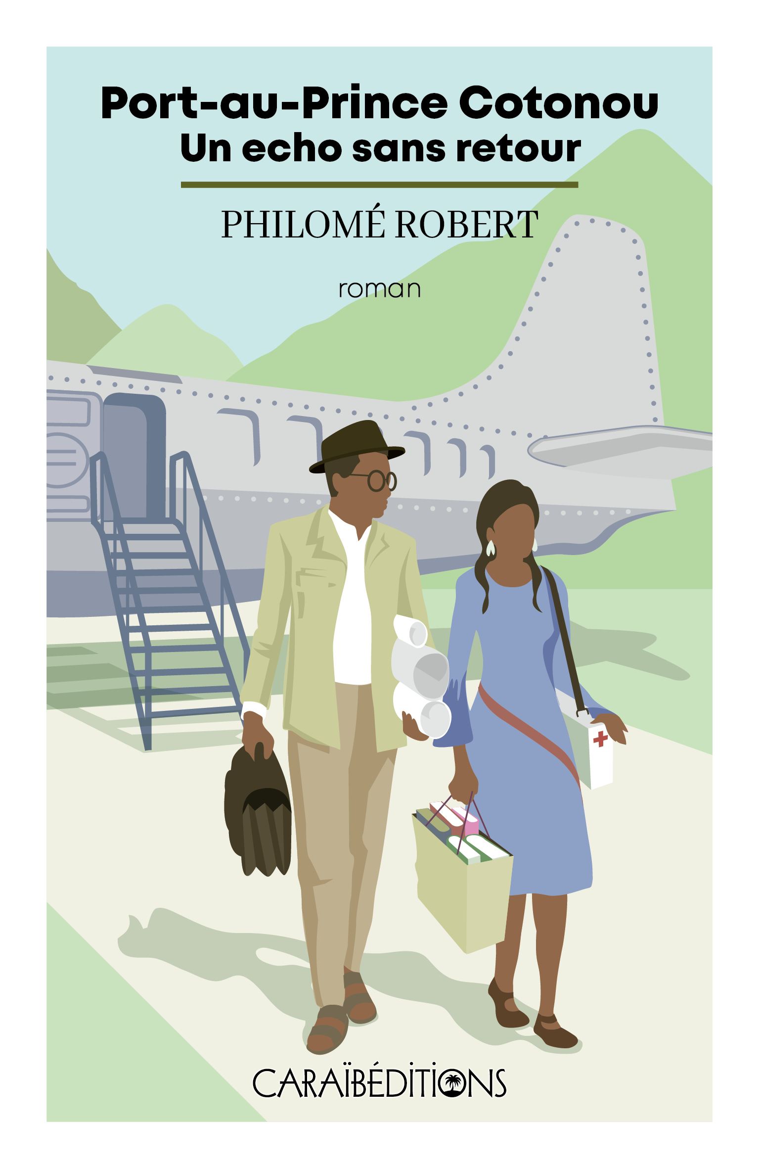 PORT-AU-PRINCE COTONOU : UN ECHO SANS RETOUR -  ROBERT PHILOME - CARAIBEDITIONS