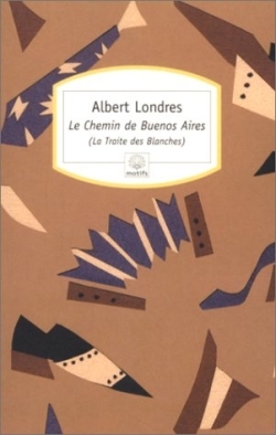 Le Chemin de Buenos Aires - Albert Londres - MOTIFS