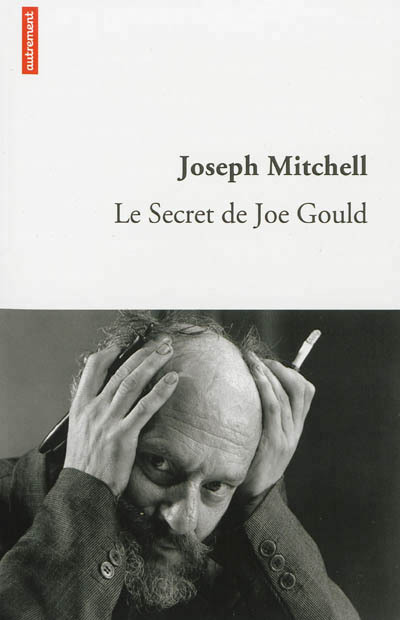 Le Secret de Joe Gould - Joseph Mitchell - AUTREMENT