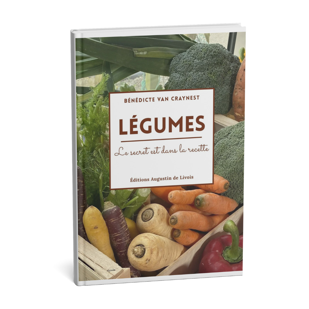 Légumes, le secret est dans la recette - Bénédicte Van Craynest - DE LIVOIS