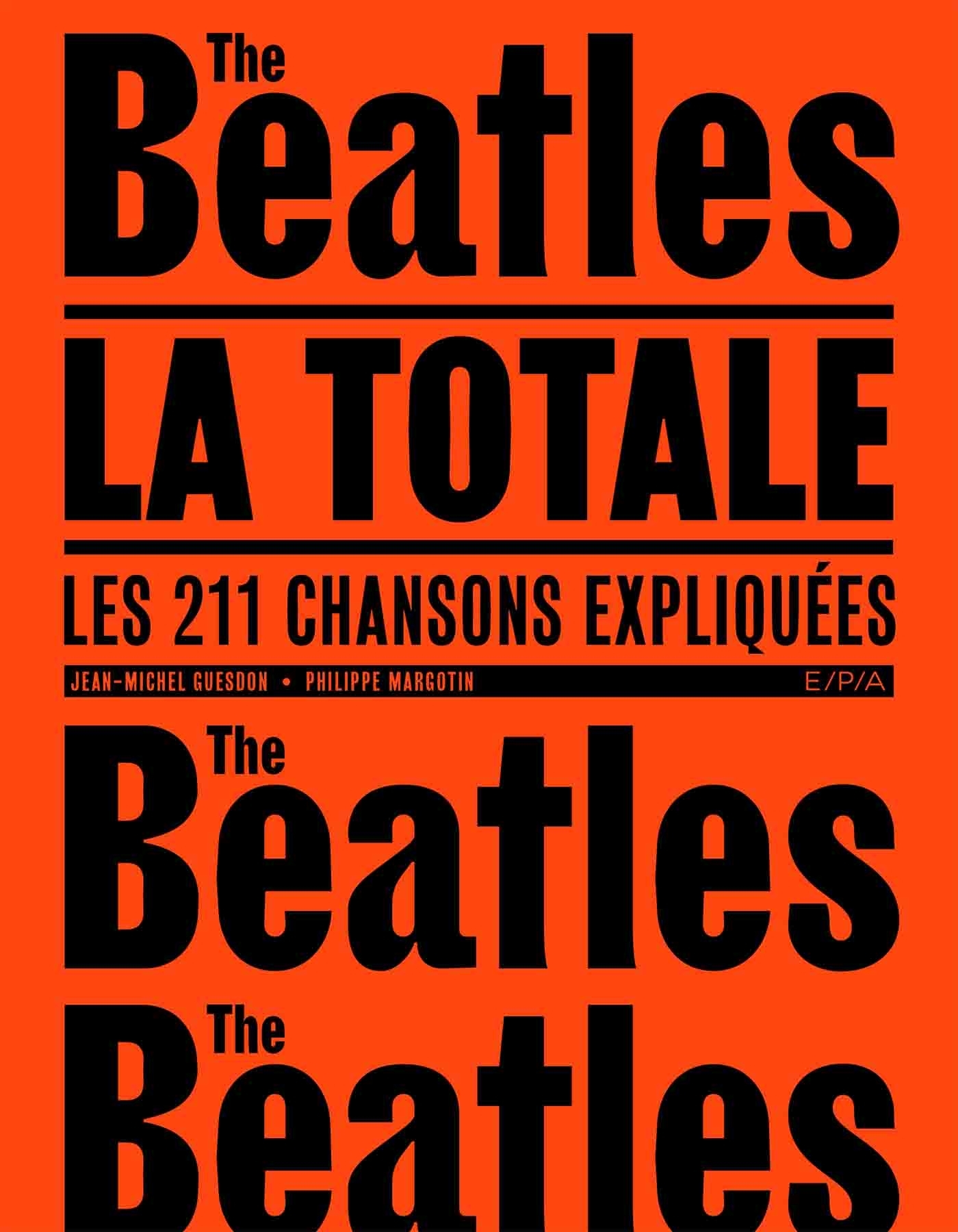 Les Beatles - La Totale - Jean-Michel Guesdon, Philippe Margotin, Patti Smith - EPA