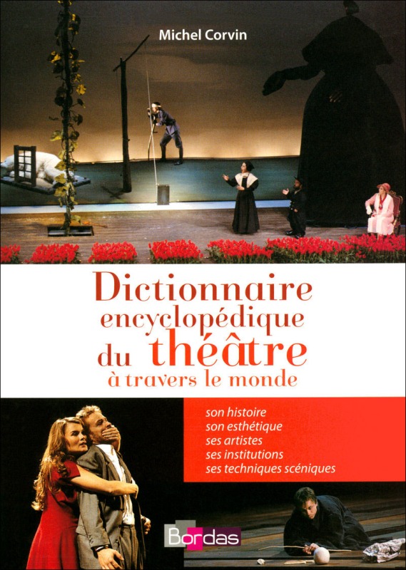 Dictionnaire encyclopédique du théâtre à travers le monde - Michel Corvin - THEATRALES