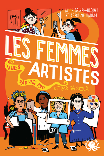 100 % Bio - Les Femmes artistes vues par une ado et par sa soeur - Appoline Haquet, Alice BRIERE-HAQUET - POULPE FICTIONS