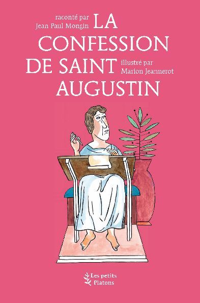 La Confession de Saint Augustin - Jean-Paul Mongin, Marion Jeannerot - PETITS PLATONS