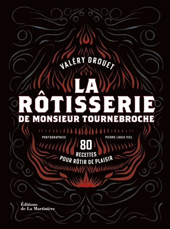 La Rôtisserie de Monsieur Tournebroche - Valéry Drouet - MARTINIERE BL