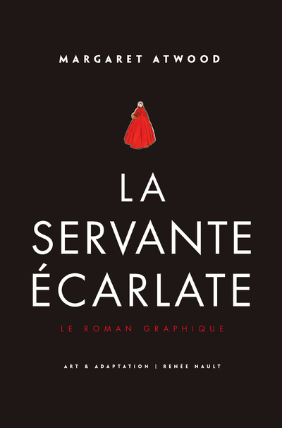 La Servante écarlate - Le Roman graphique - Margaret Atwood, Renée Nault - ROBERT LAFFONT