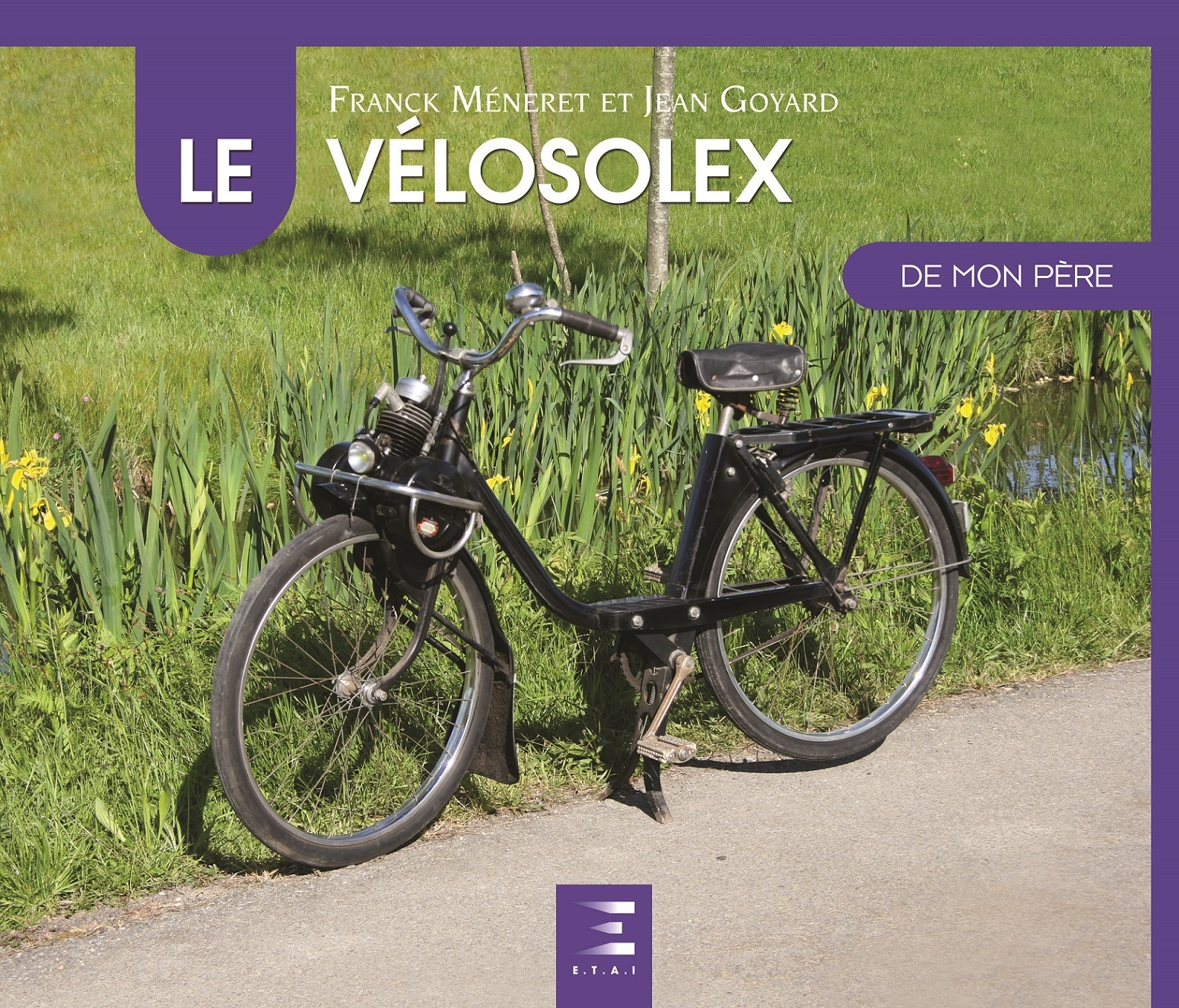 Le Vélosolex de mon père - Franck Méneret, Jean Goyard - ETAI