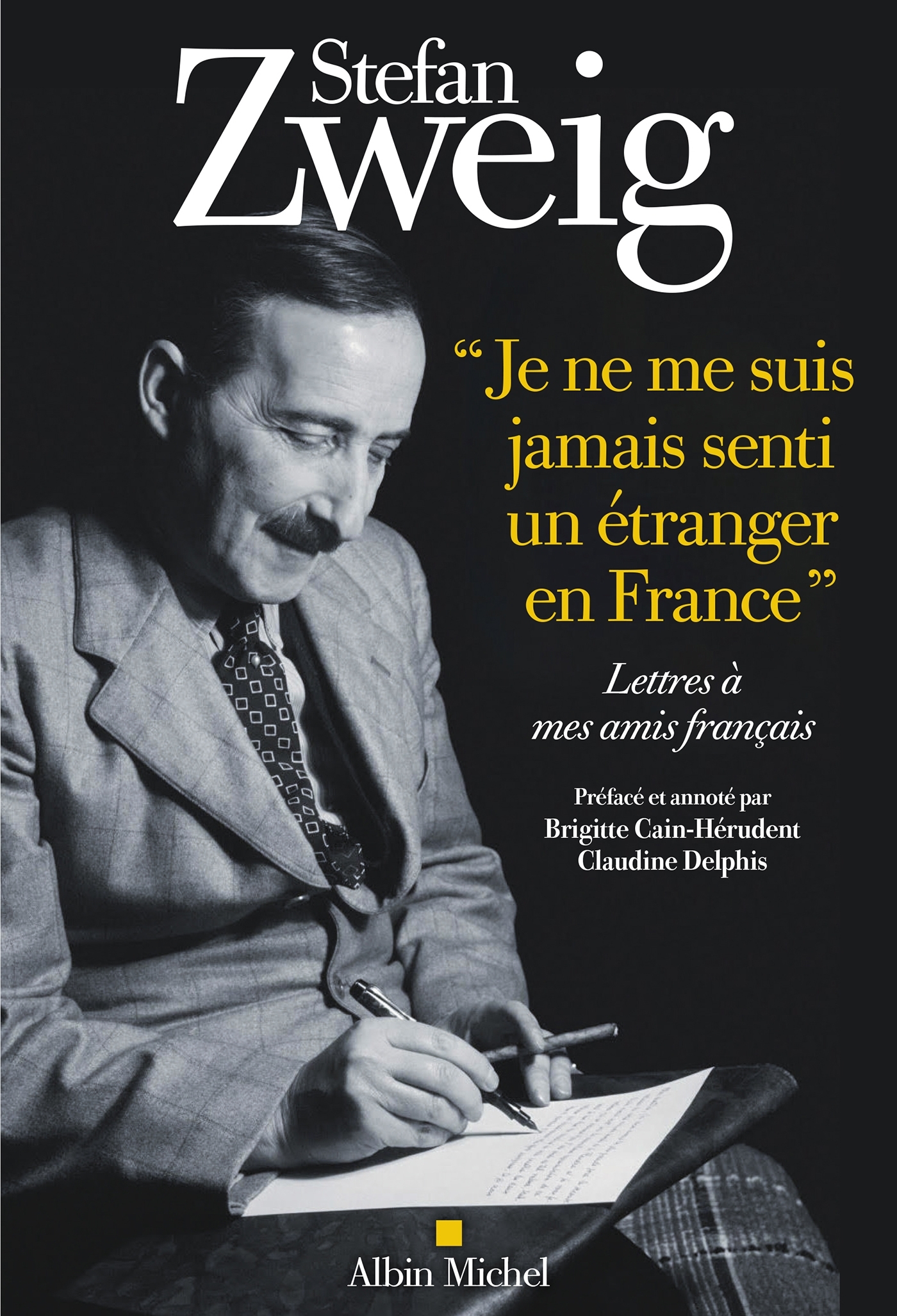 "Je ne me suis jamais senti un étranger en France" - Stefan Zweig, Brigitte Cain-Hérudent, Claudine Delphis - ALBIN MICHEL