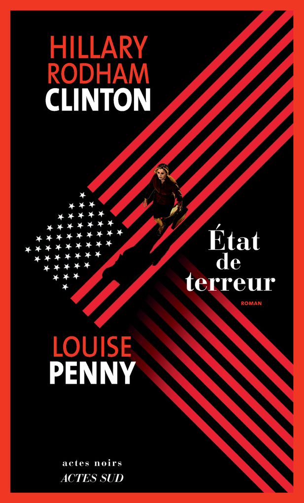 État de terreur - Hillary Rodham Clinton, Louise Penny - ACTES SUD